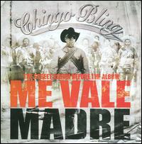 Me Vale Madre: The Street Album Before The Album von Chingo Bling