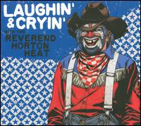 Laughin' & Cryin' with Reverend Horton Heat von Reverend Horton Heat