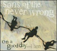 On a Good Day...I Am von Sons of the Never Wrong