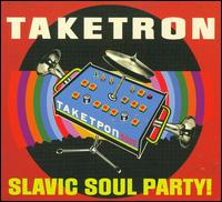 Taketron von Slavic Soul Party!
