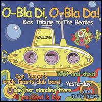 O-Bla di, O-Bla Da! Kids Tribute to the Beatles von Various Artists