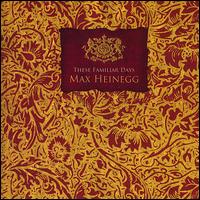 These Familiar Days von Max Heinegg