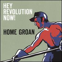 Hey Revolution Now! von Home Groan