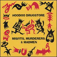 Misfits, Murderers & Madmen von Hoodoo Drugstore
