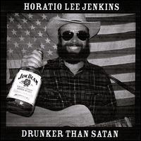 Drunker Than Satan [Single] von Horatio Lee Jenkins