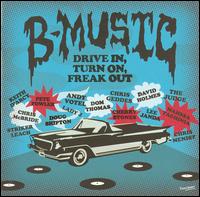 B-Music: Drive in, Turn on, Freak Out von Various Artists
