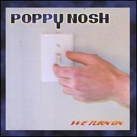 We Turn On von Poppy Nosh