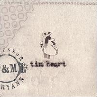 Tin Heart von Professor and Maryann