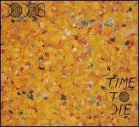 Time to Die von The Dodos