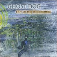 Out of the Woodworks von Ghost Dog