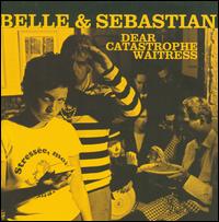 Dear Catastrophe Waitress von Belle & Sebastian