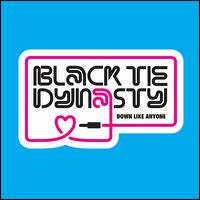 Down Like Anyone von Black Tie Dynasty