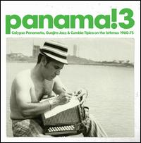 Panama! 3 - Calypso Panameño, Guajira Jazz, And Cumbia Tipica On The Isthmus  1960-1975 von Various Artists
