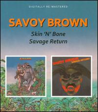 Skin 'n' Bone/Savage Return von Savoy Brown