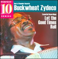 Let the Good Times Roll: Essential Recordings von Buckwheat Zydeco