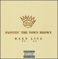Paintin' the Town Brown: Ween Live '90-'98 von Ween