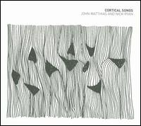 Cortical Songs von John Matthias