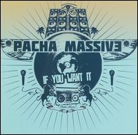 If You Want It von Pacha Massive