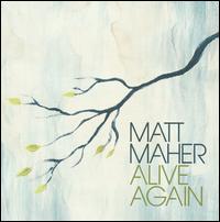 Alive Again von Matt Maher