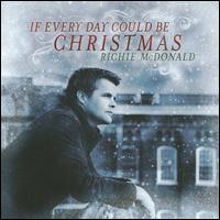 If Every Day Could Be Christmas von Richie McDonald