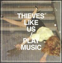 Play Music von Thieves Like Us