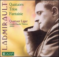 Paul Ladmirault: Quatuors, Trios, Fantaisie von Various Artists
