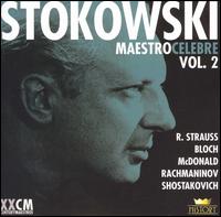 Maestro Celebre, Vol. 2: R. Strauss, Bloch, McDonald, Rachmaninov, Shostakovich von Leopold Stokowski