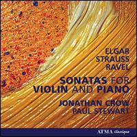 Sonatas for Violin & Piano by Elgar, Strauss & Ravel von Jonathan Crow
