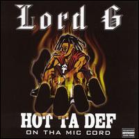 Hot Ta Def - On Tha Mic Cord von Lord G