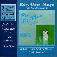 If You Think God is Dead, Look Around von Rev. Oris Mays