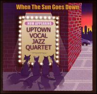 When the Sun Goes Down von Uptown Vocal Jazz Quartet