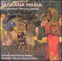 Iaorana Maria: Les Plus Beaux "Himene" Tahitiens von Maurice Tauru