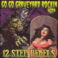 Go Go Graveyard Rockin' von 12 Step Rebels