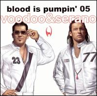 Blood Is Pumpin' 2005 [Radikal] von Voodoo & Serano