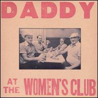 Live at the Women's Club von Daddy