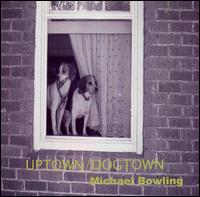 Uptown/Dogtown von Michael Bowling