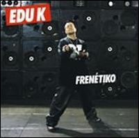 Frenétiko von Edu K