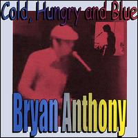 Cold, Hungry and Blue von Bryan Anthony