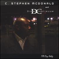 I'll Cry Holy von C Stephen McDonald
