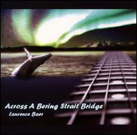 Across A Bering Strait Bridge von Laurence Baer