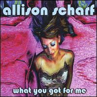 What You Got for Me von Allison Scharf