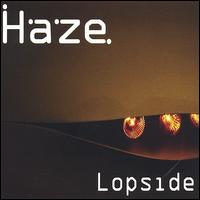 Lopside von Haze