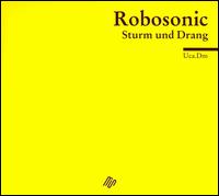Strum und Drang von Robosonic