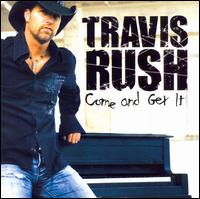 Come and Get It von Travis Rush