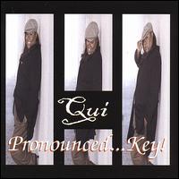 Pronounced...Key von Qui