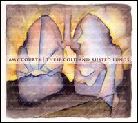 These Cold and Rusted Lungs von Amy Courts