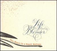 Heart Is a Small Balloon von Life in a Blender